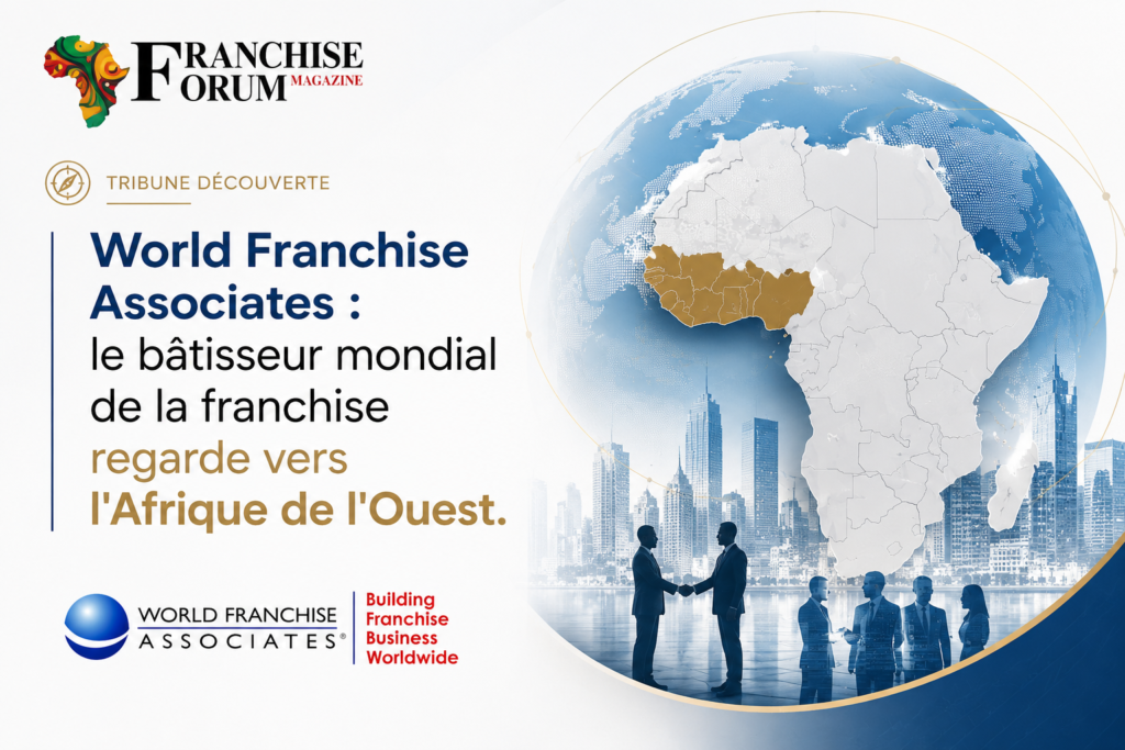 World Franchise Associates : le bâtisseur mondial de la franchise regarde vers l'Afrique de l'Ouest.