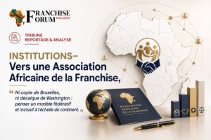 Vers une Association Africaine de la Franchise : un modèle fédératif et inclusif