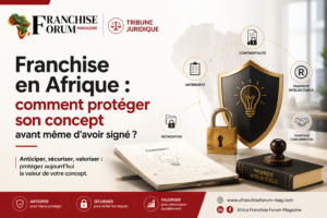 Franchise en Afrique : comment protéger son concept avant même d'avoir signé ?