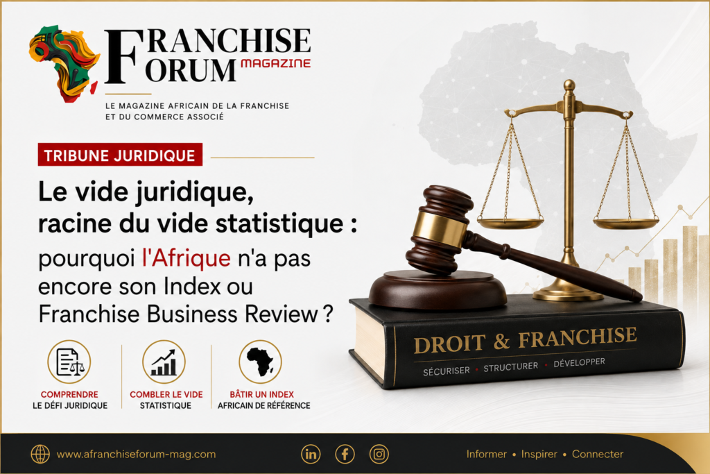 Le vide juridique, racine du vide statistique : pourquoi l'Afrique n'a pas encore son Index ou Franchise Business Review ?
