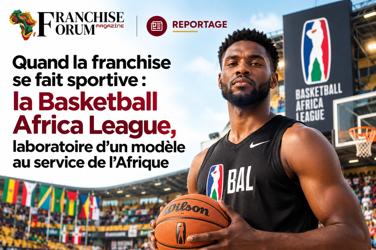 AFF Mag Reportage - BAL : La Basketball Africa League, laboratoire de la franchise sportive en Afrique.